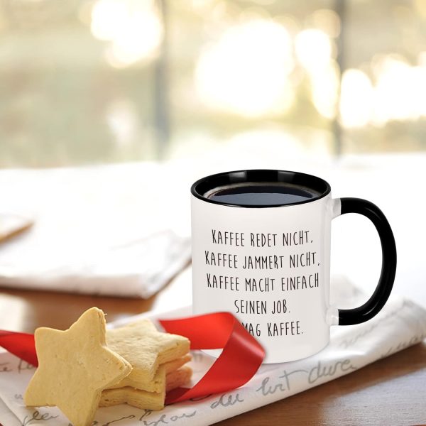 Kaffeetasse mit Spruch - Kaffee redet nicht, Kaffee jammert nicht, Kaffee macht einfach seinen Job, Ich mag Kaffee - lustig Kaffee Tassen, lustig Geschenk 4