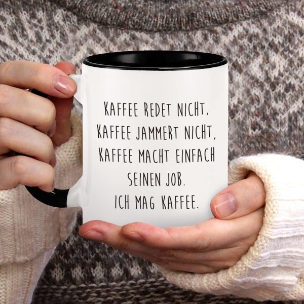 Kaffeetasse mit Spruch - Kaffee redet nicht, Kaffee jammert nicht, Kaffee macht einfach seinen Job, Ich mag Kaffee - lustig Kaffee Tassen, lustig Geschenk 5