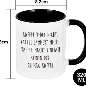 Kaffeetasse mit Spruch - Kaffee redet nicht, Kaffee jammert nicht, Kaffee macht einfach seinen Job, Ich mag Kaffee - lustig Kaffee Tassen, lustig Geschenk 16